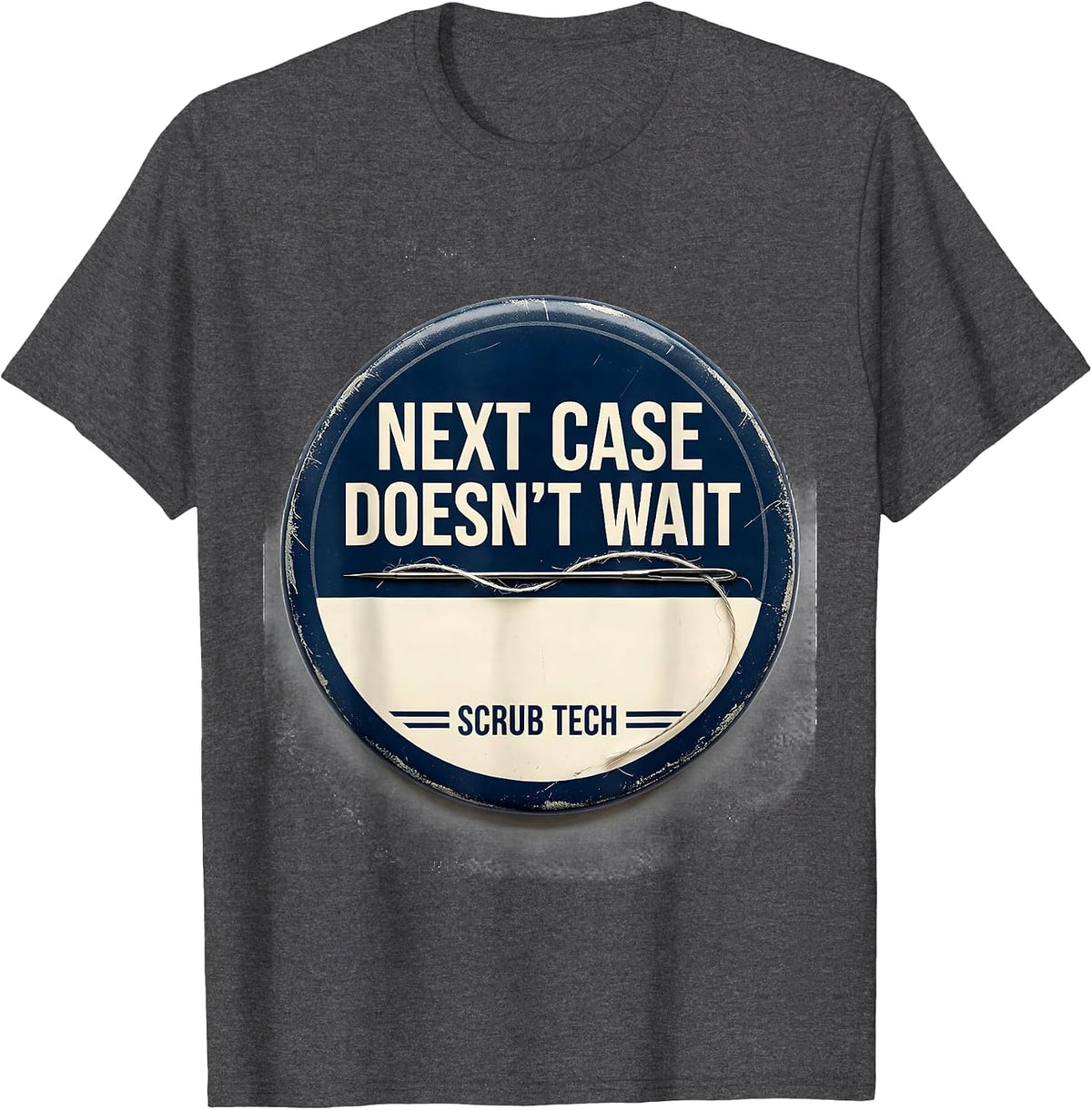 Men's Next Case Doesn't Wait Scrub Tech Surgical Technologist T-Shirt - Dark Heather Grey