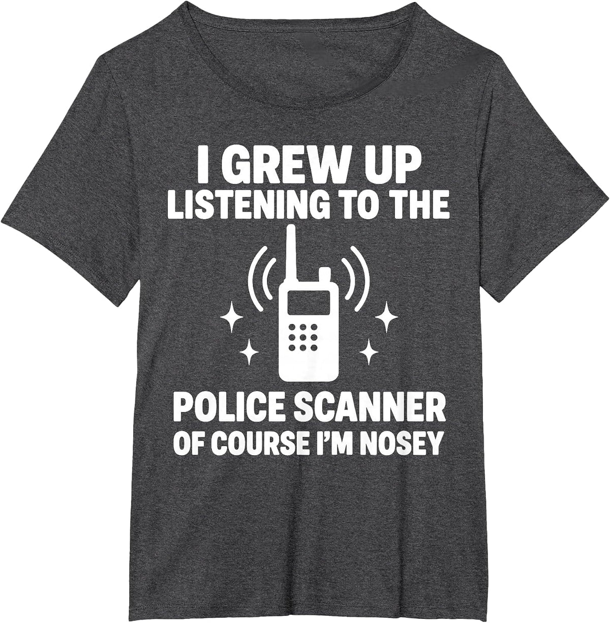 I Grew Up Listening to A Police Scanner T-Shirt - Dark Heather Grey