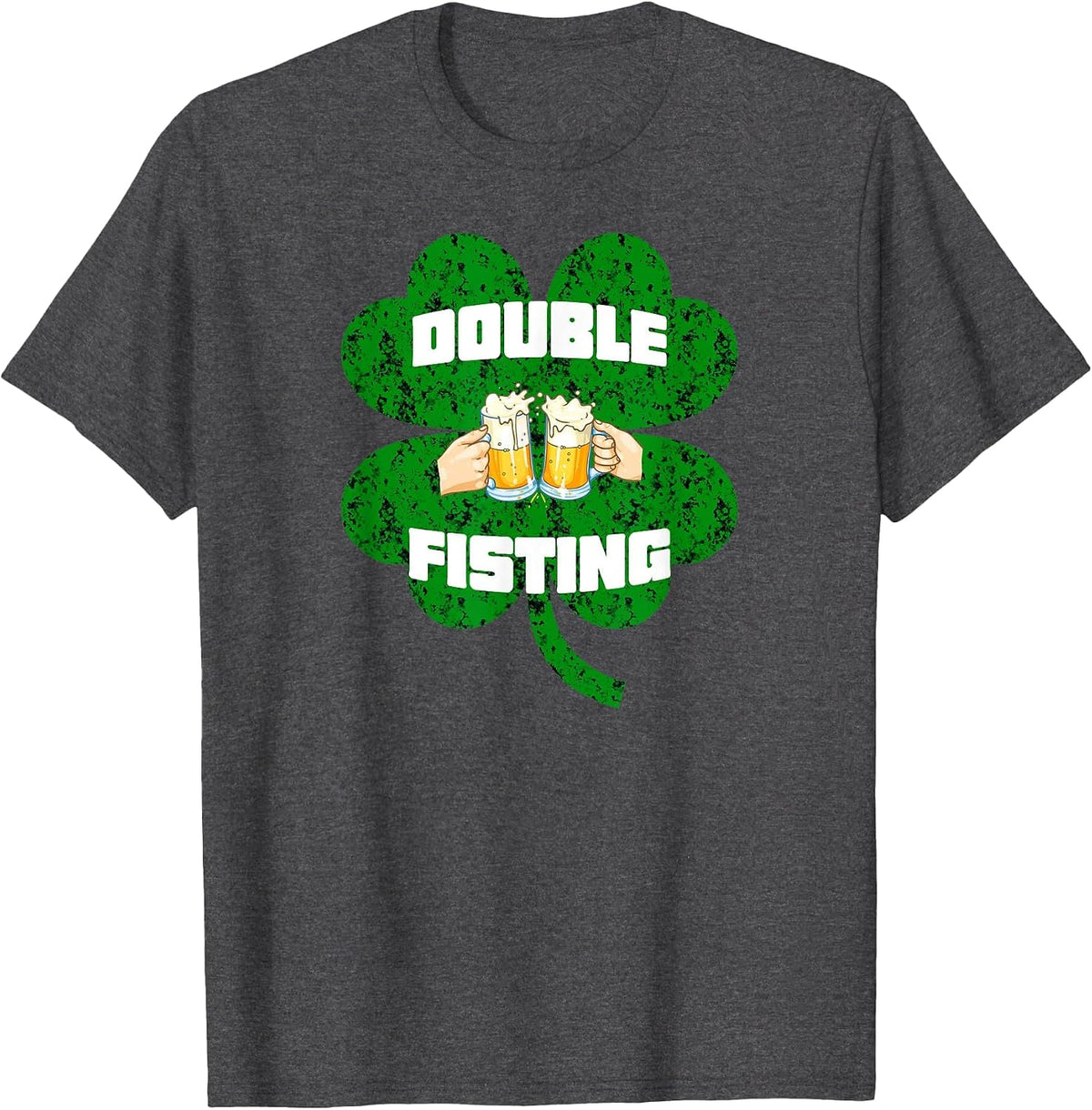 Double Fisting Funny St-Patrick's Day Logo for Men and Woman T-Shirt - Dark Heather Grey