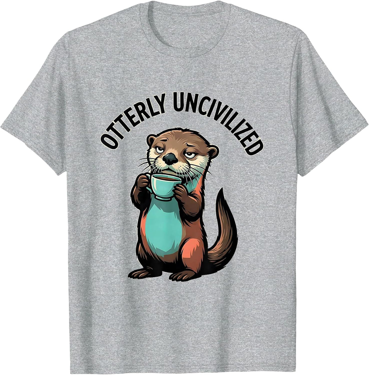 Men's Otterly Uncivilized Funny Otter Lover Novelty Humor Gift T-Shirt - Heather Grey