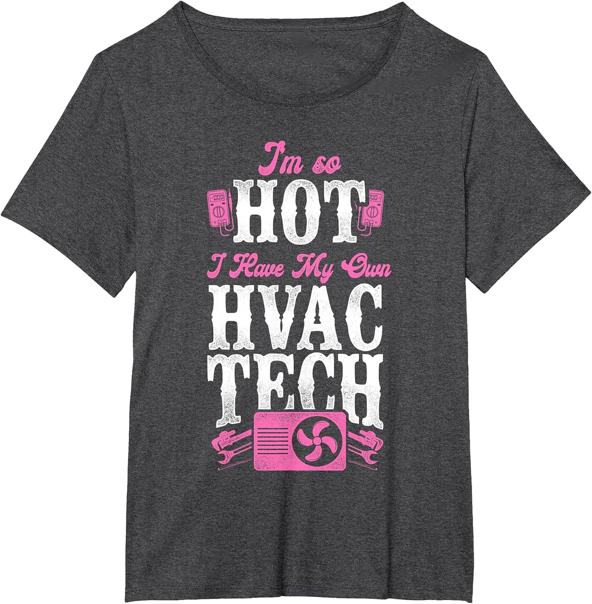 HVAC Technician Tech Pun Vintage I'm So Hot I Have My Own T-Shirt - Dark Heather Grey