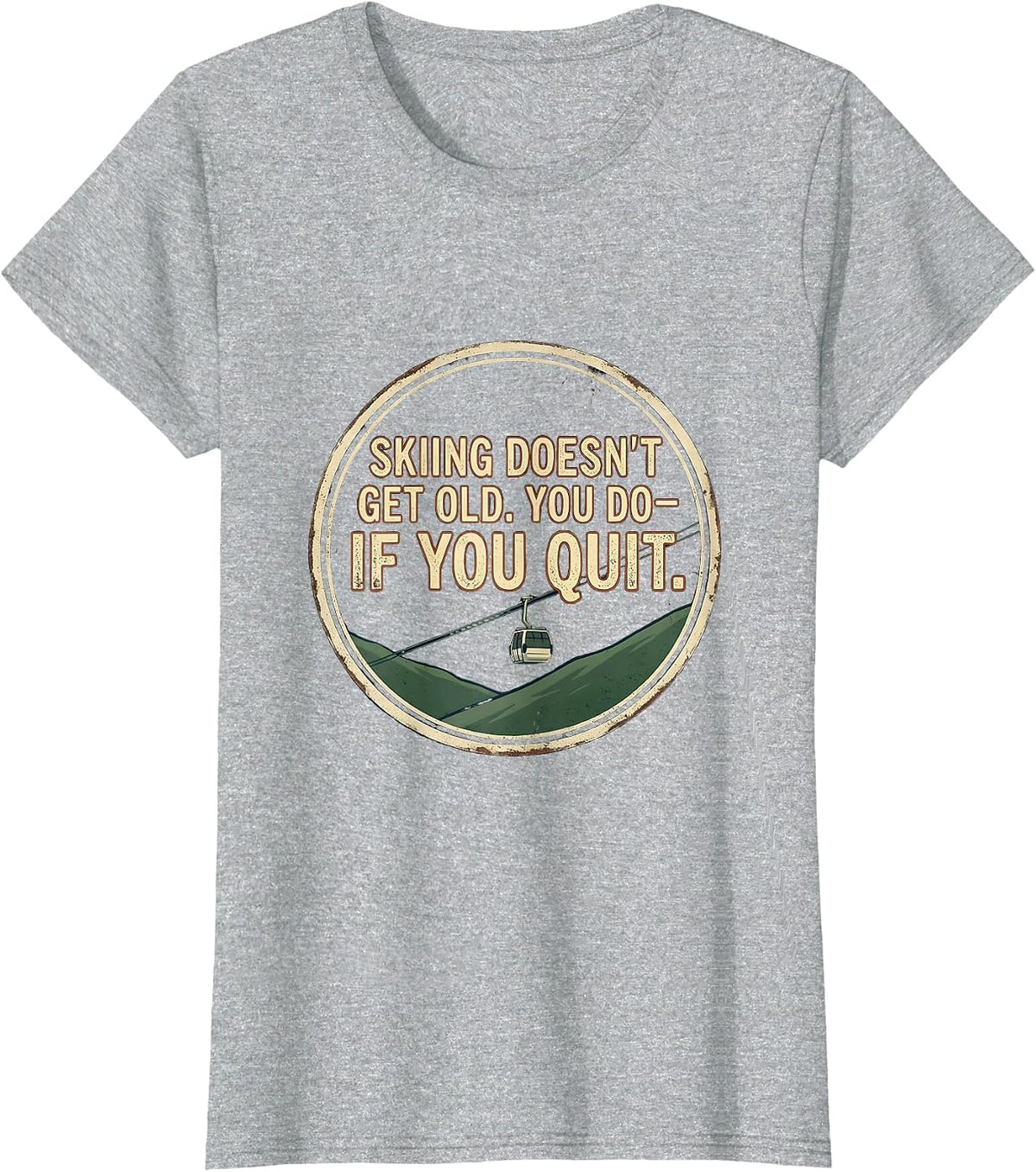 Women's Skiing Doesn't Get Old You Do If You Quit Vintage Ski Humor T-Shirt - Heather Grey