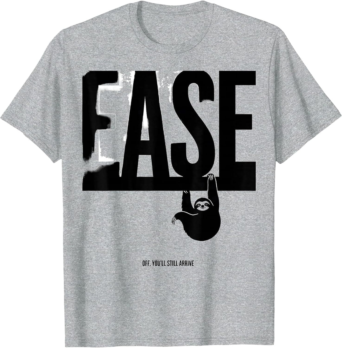 Men's Ease Off You'll Still Arrive Funny Sloth Animal Lover Humor T-Shirt - Heather Grey