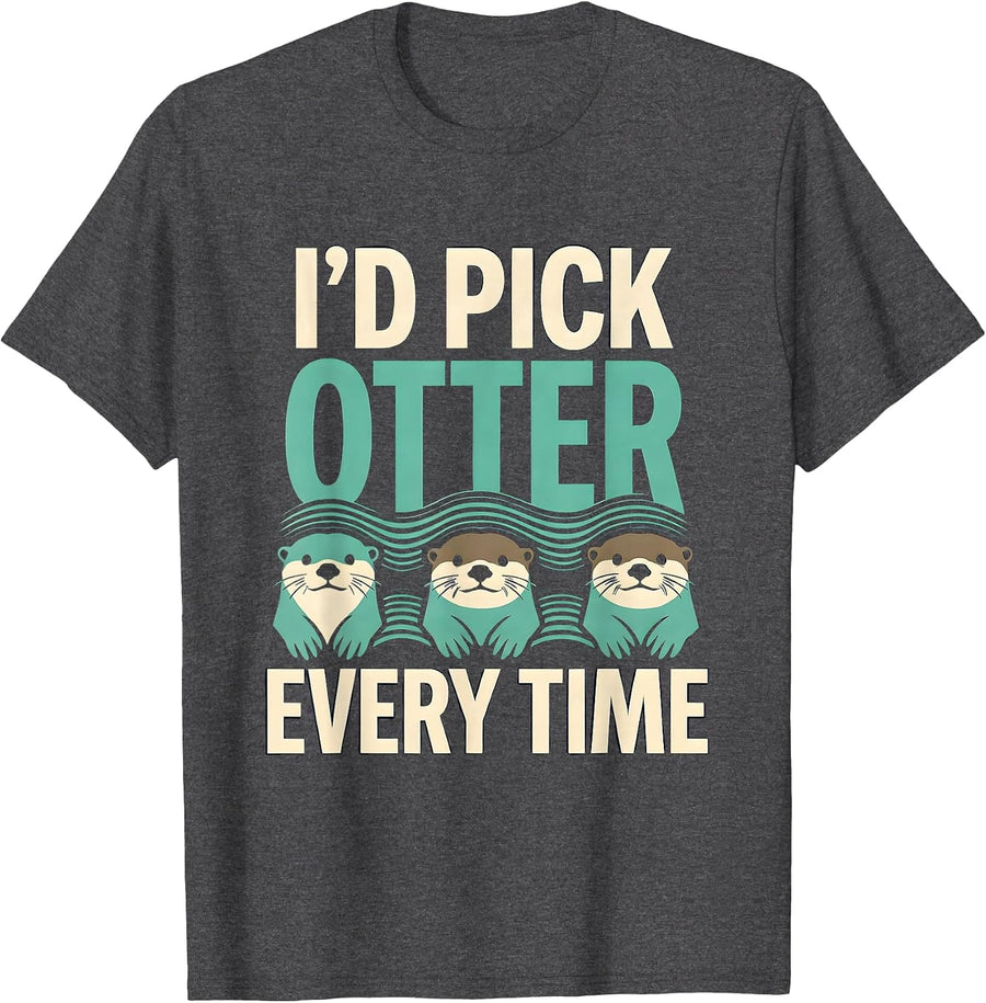 Men's I'd Pick Otter Every Time Funny Otter Lover Pun Humor T-Shirt - Dark Heather Grey