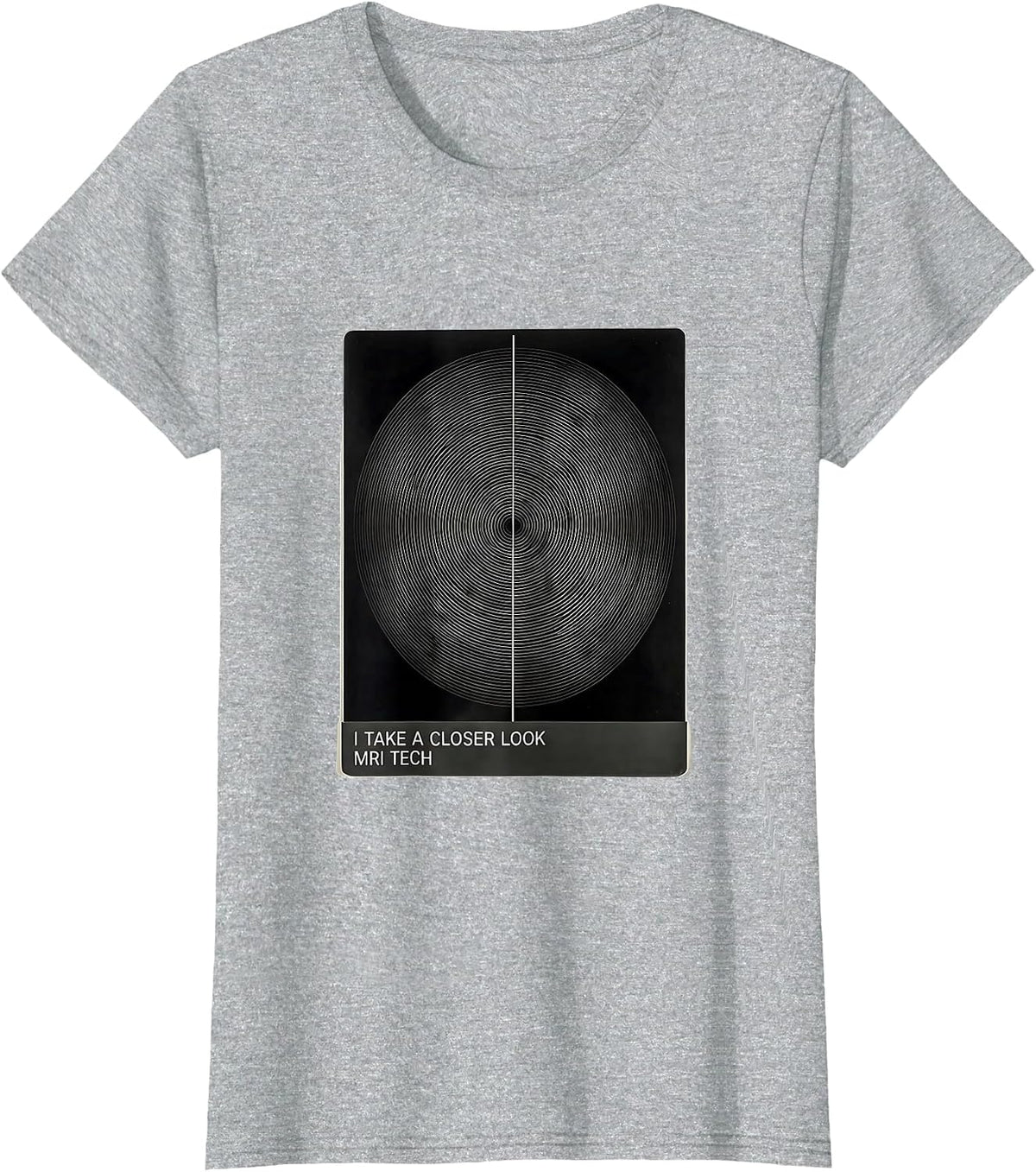 I Take A Closer Look MRI Tech Radiology Rad Tech Gift T-Shirt - Heather Grey