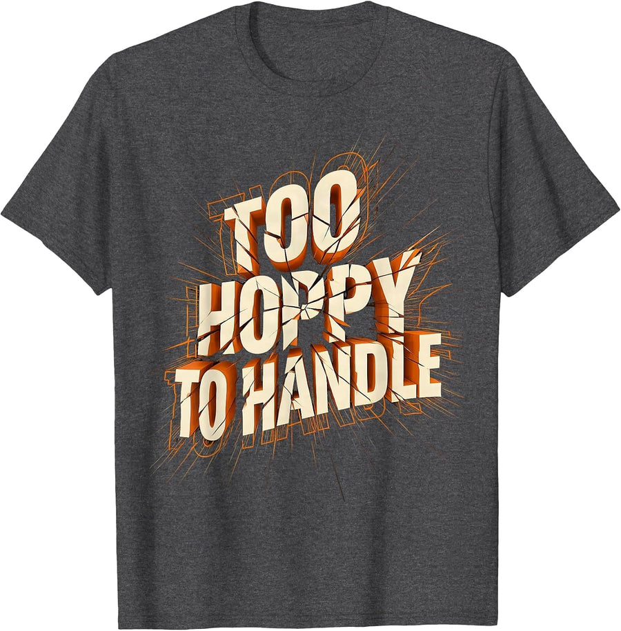 Men's Too Hoppy To Handle Beer Lover Design T-Shirt - Dark Heather Grey