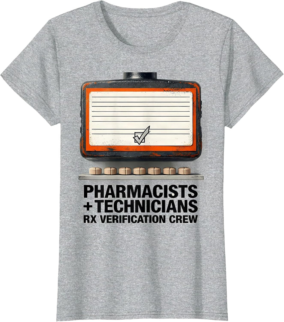 Pharmacists + Technicians, Rx Verification Crew Funny T-Shirt - Heather Grey