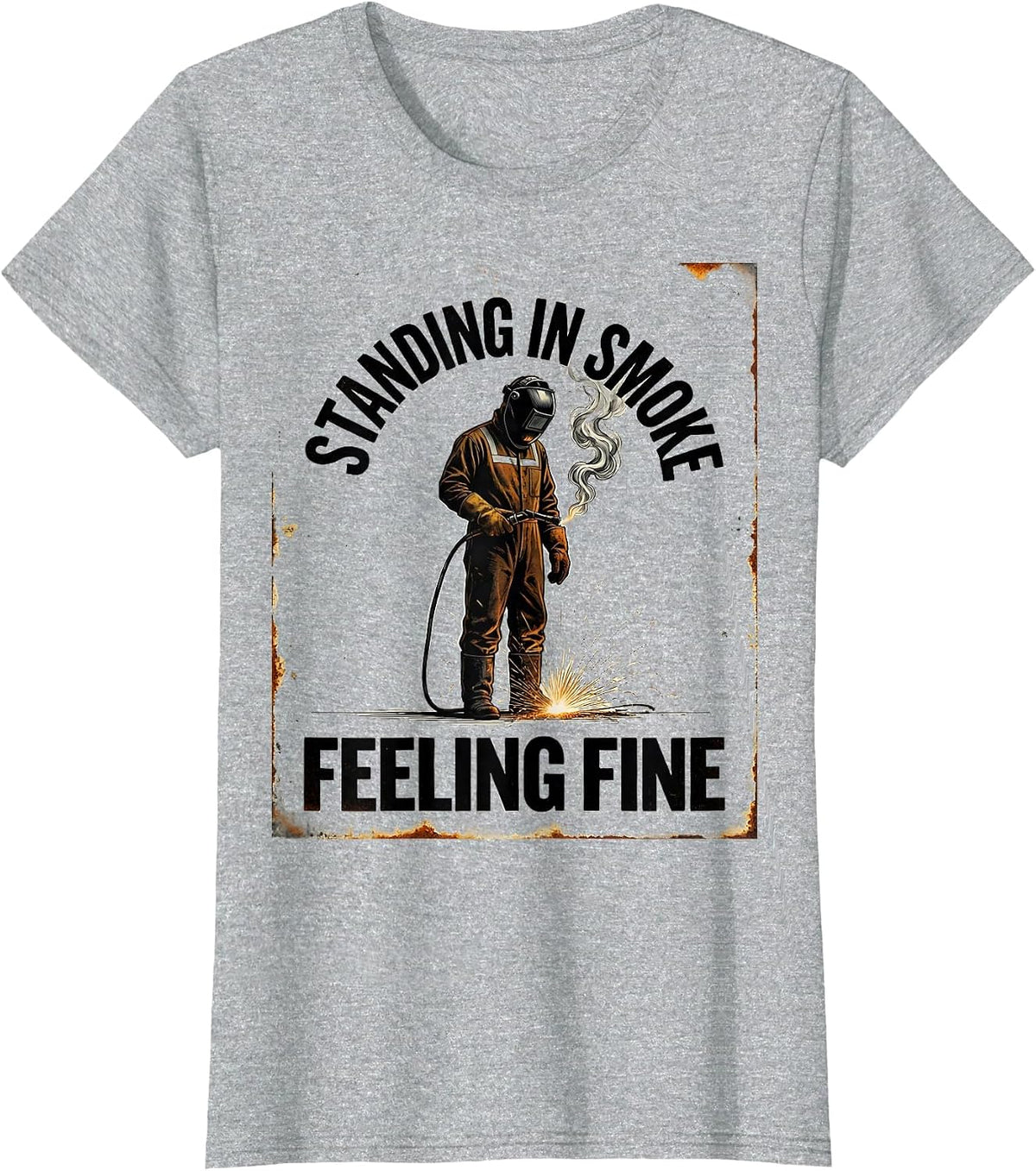 Standing In Smoke, Feeling Fine Vintage Welder Metal Worker T-Shirt - Heather Grey