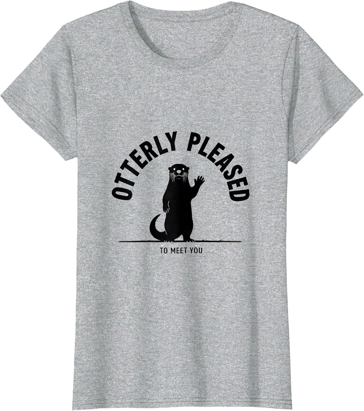 Otterly Pleased To Meet You Funny Otter Lover Gift Birthday T-Shirt - Heather Grey