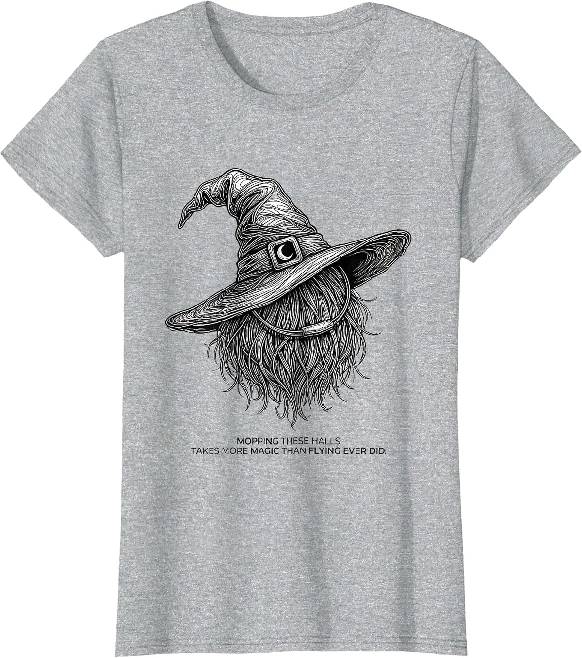 Mopping These Halls Takes More Magic Than Flying Ever Did T-Shirt - Heather Grey