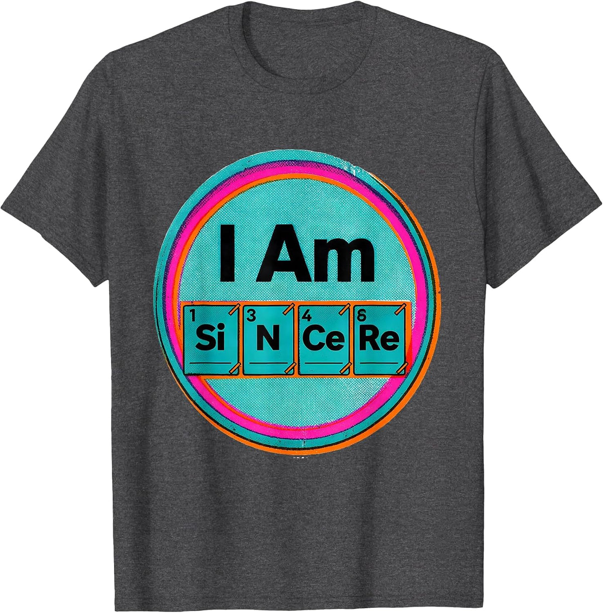 I Am SiNCeRe Risograph Science Teacher Chemistry Humor T-Shirt - Dark Heather Grey