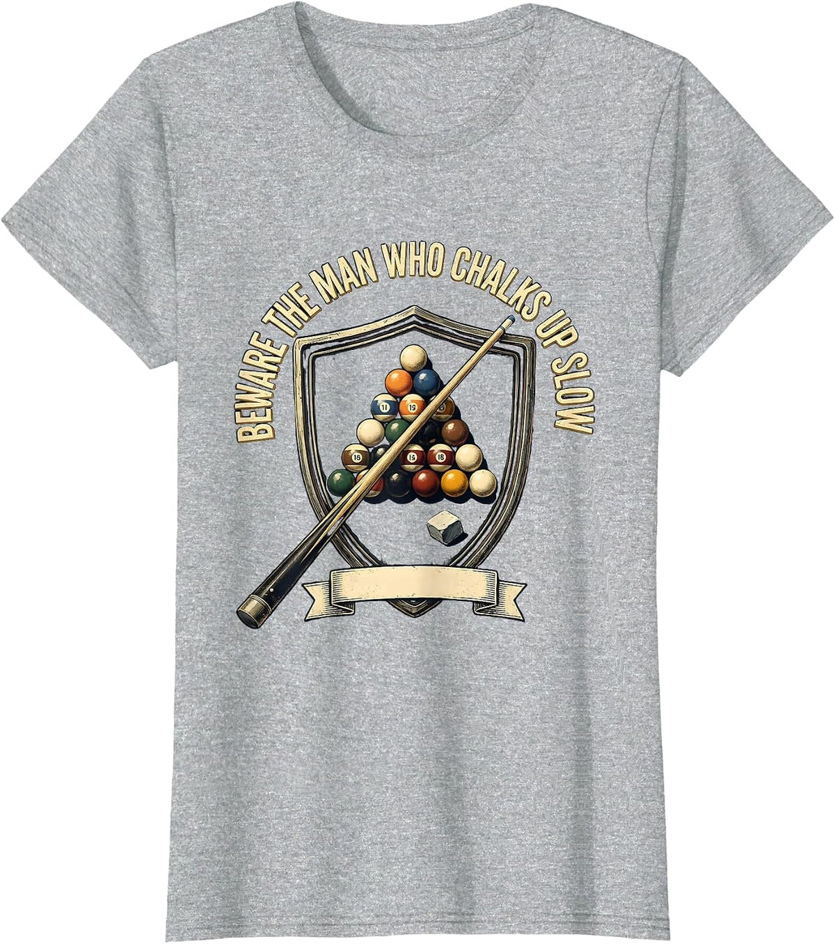 Beware The Man Who Chalks Up Slow Funny Billiards Pool T-Shirt - Heather Grey