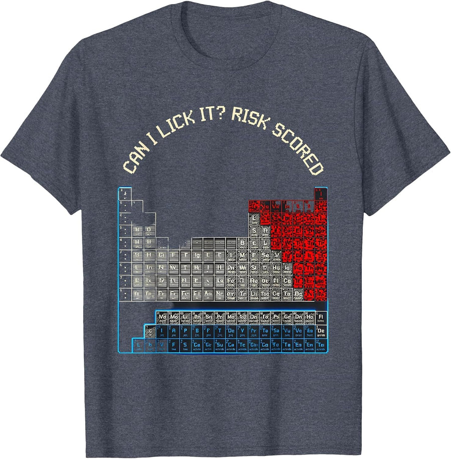 Can I Lick It Risk Scored Funny Chemistry Teacher Science T-Shirt - Heather Blue