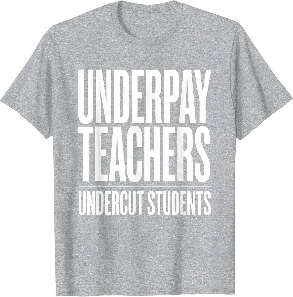 Men's Underpay Teachers Undercut Students Advocacy Red For Ed T-Shirt - Heather Grey