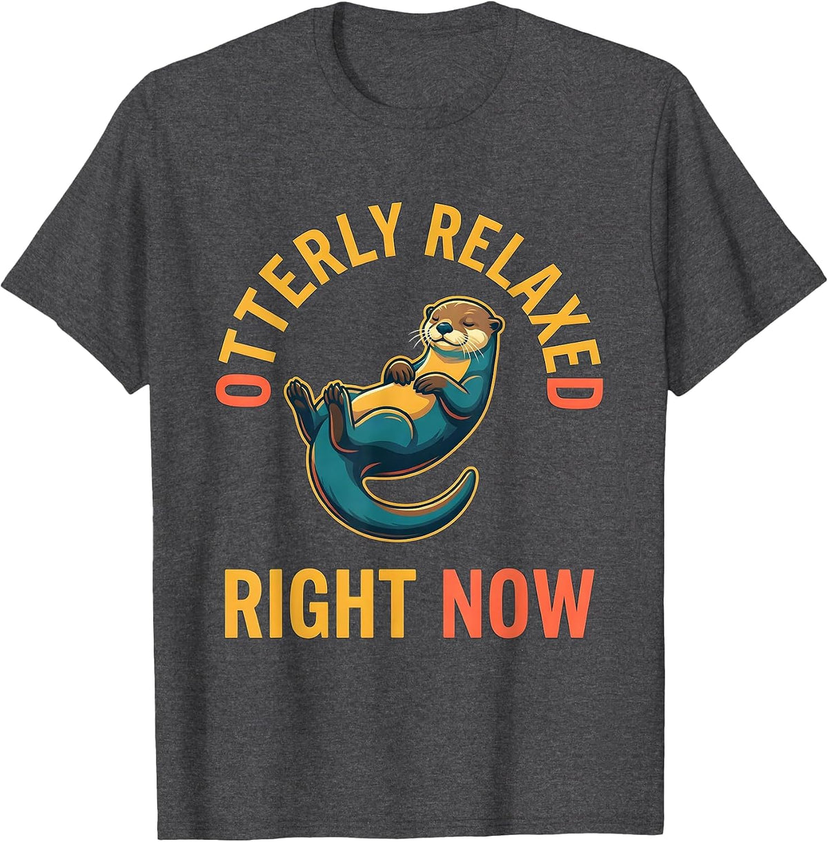 Otterly Relaxed Right Now Funny Otter Lover Gift Birthday T-Shirt - Dark Heather Grey