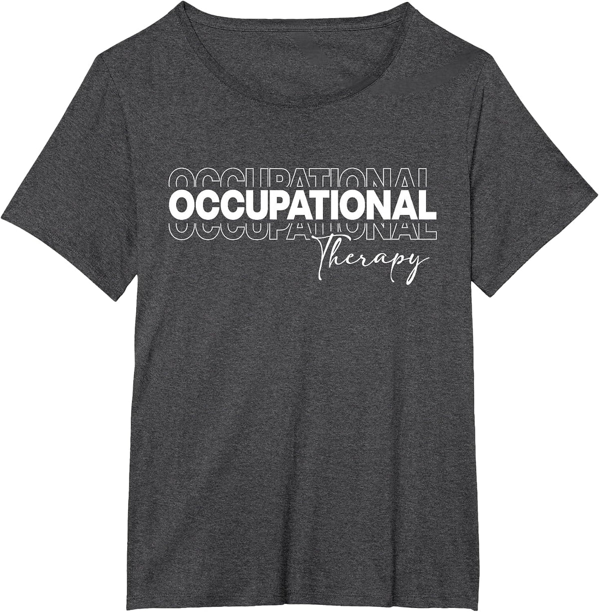 Occupational Therapy OT Therapist Staff Assistant Women Men T-Shirt - Dark Heather Grey