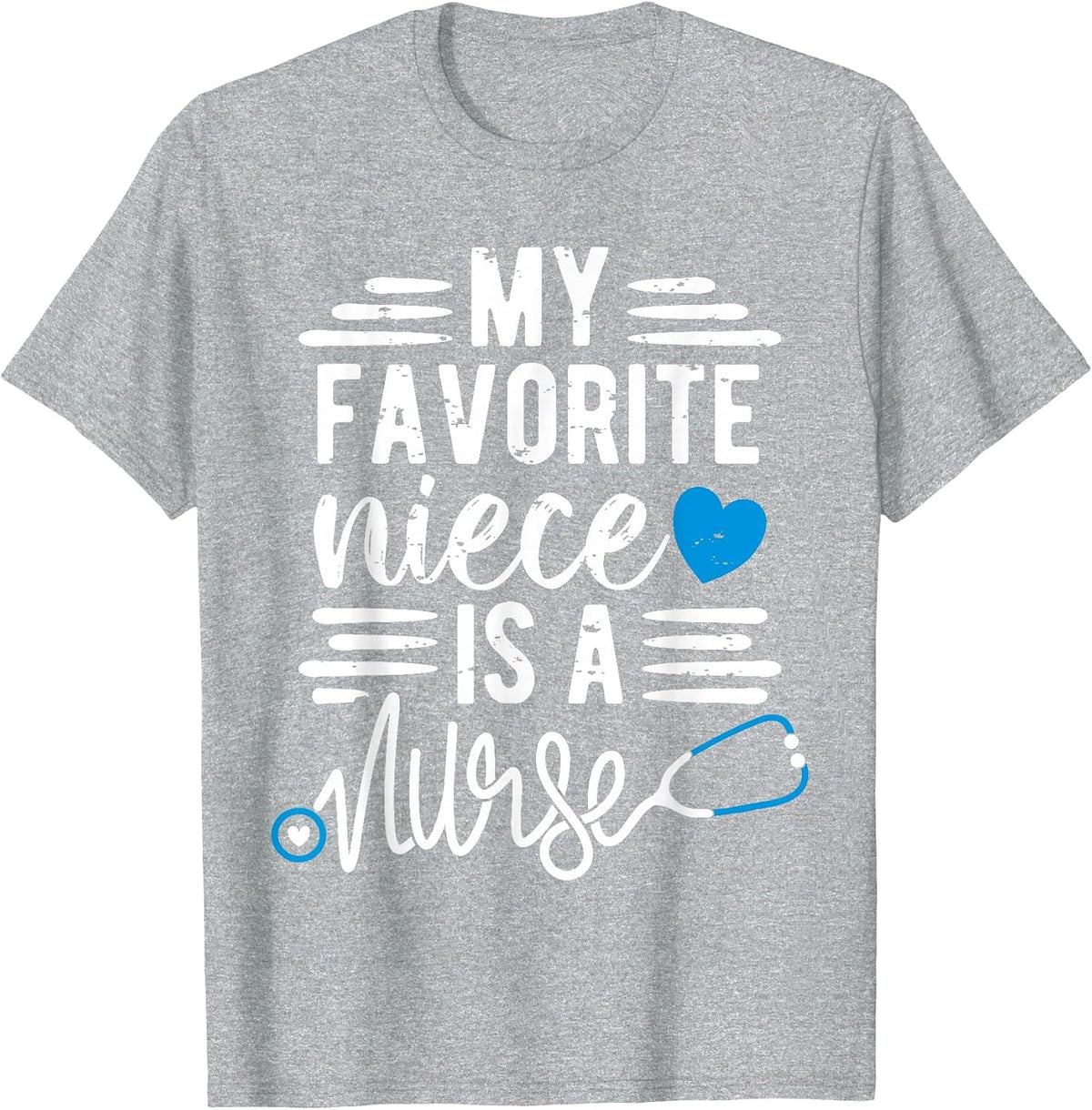 My Favorite Niece is a Nurse - Aunt Uncle of a Niece Nurse T-Shirt - Heather Grey