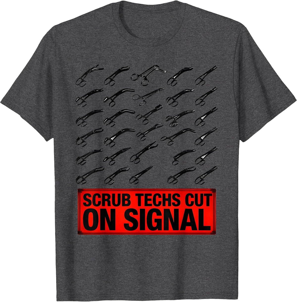 Scrub Techs Cut On Signal Surgical Tech Humor Occupational T-Shirt - Dark Heather Grey