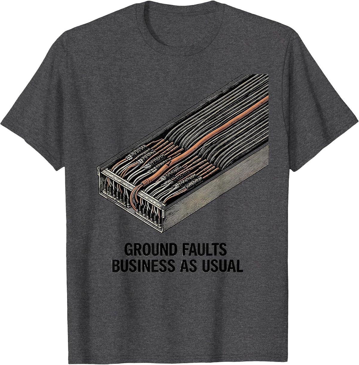 Ground Faults Business As Usual Funny Electrician Gift T-Shirt - Dark Heather Grey