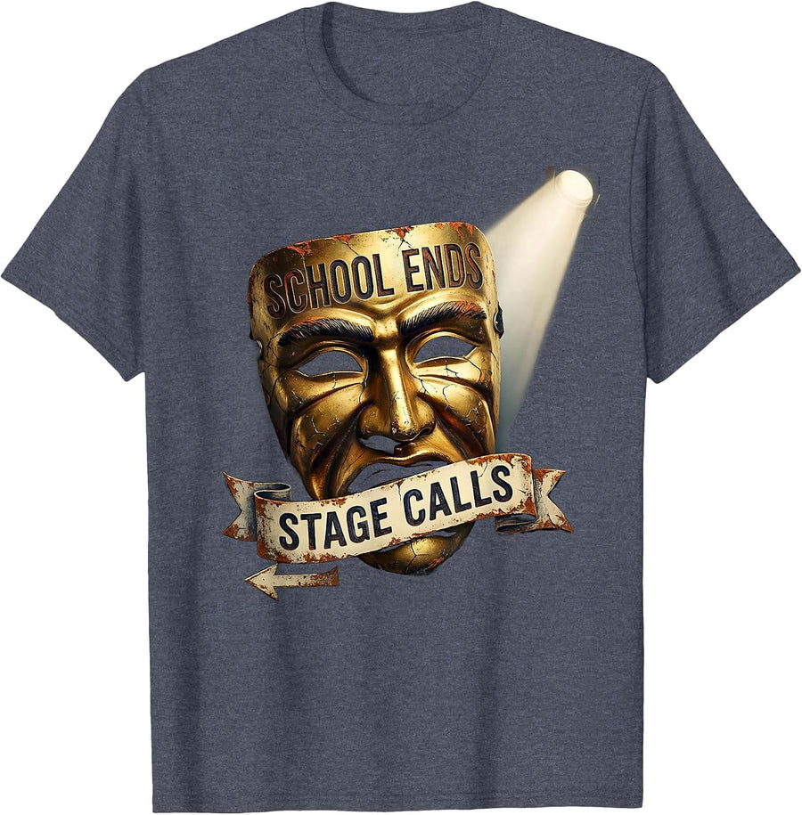 School Ends Stage Calls Funny Theatre Kid Drama Club T-Shirt - Heather Blue