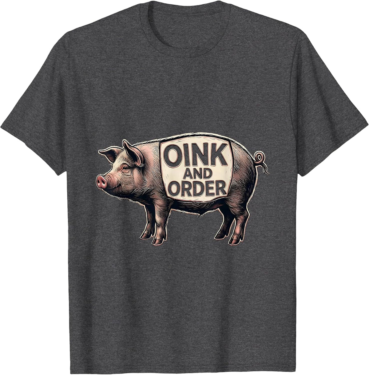Men's Oink And Order Funny Pig Farm Animal Lover Humor T-Shirt - Dark Heather Grey