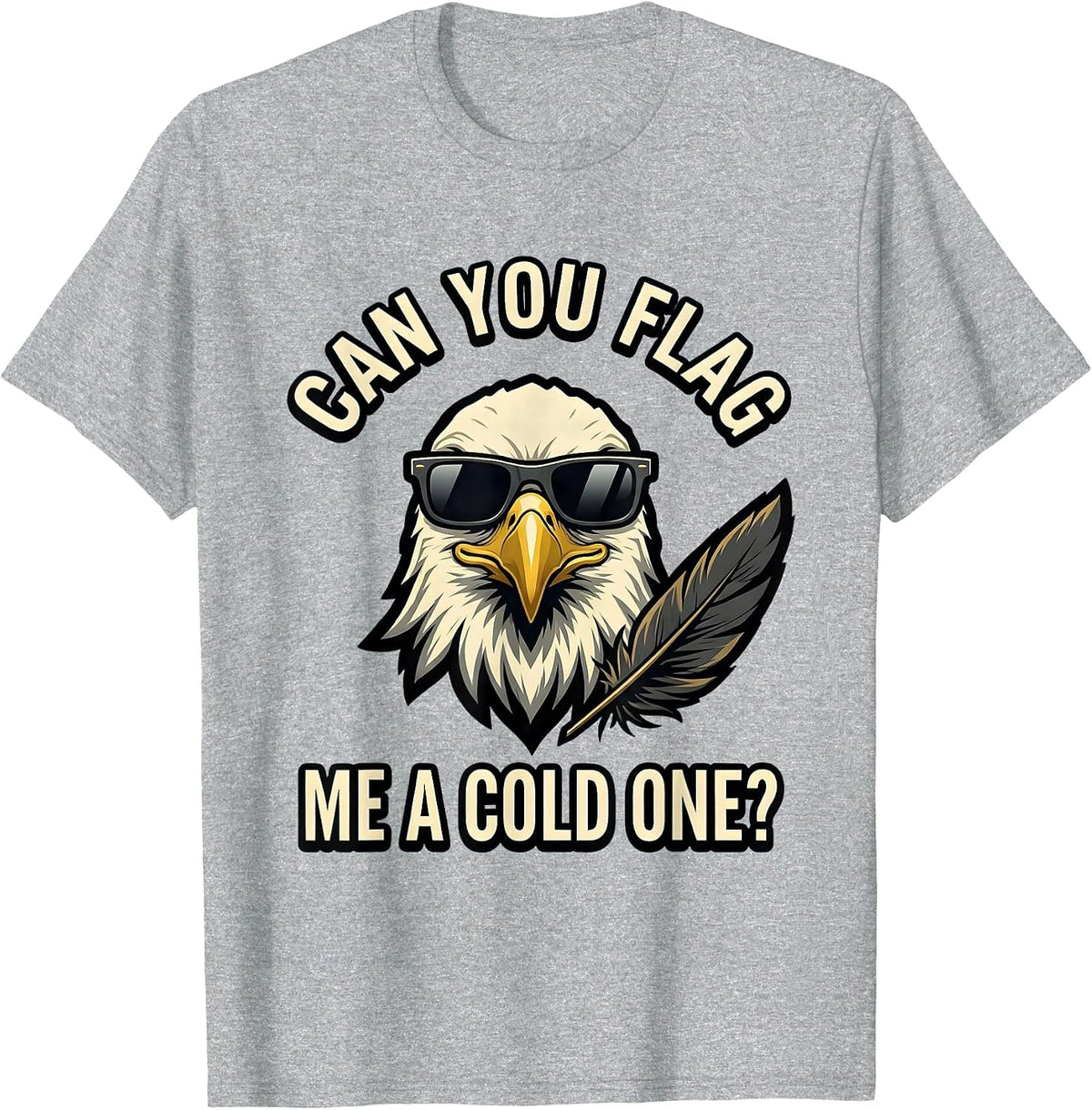 Men's Can You Flag Me A Cold One Funny Bald Eagle Sunglasses T-Shirt - Heather Grey
