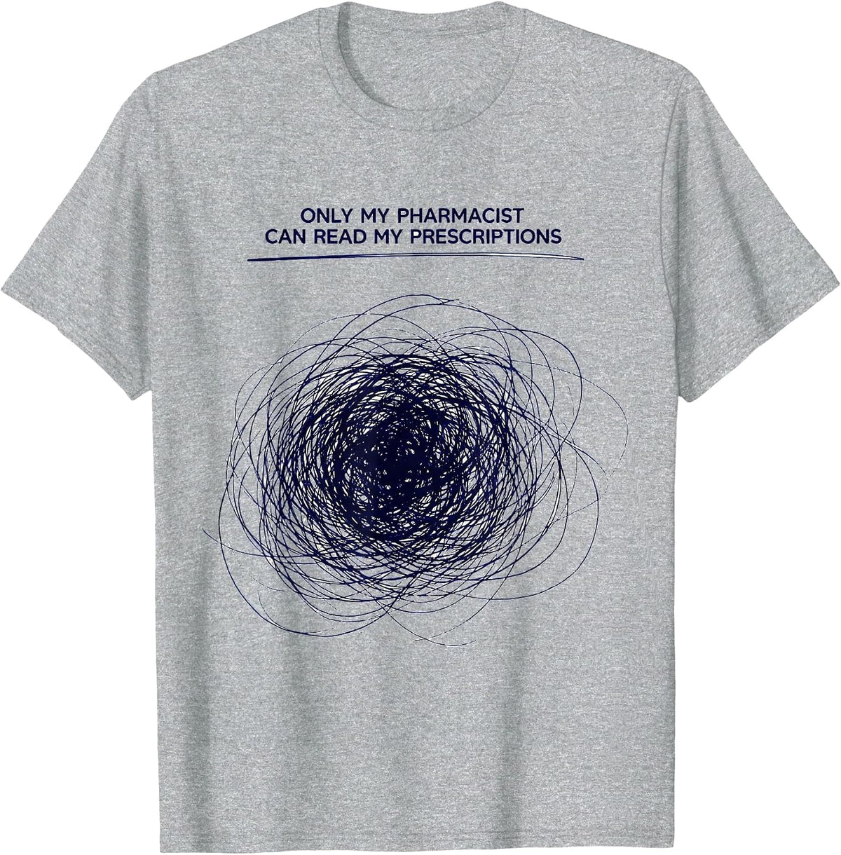 Men's Only My Pharmacist Can Read My Prescriptions Funny T-Shirt - Heather Grey