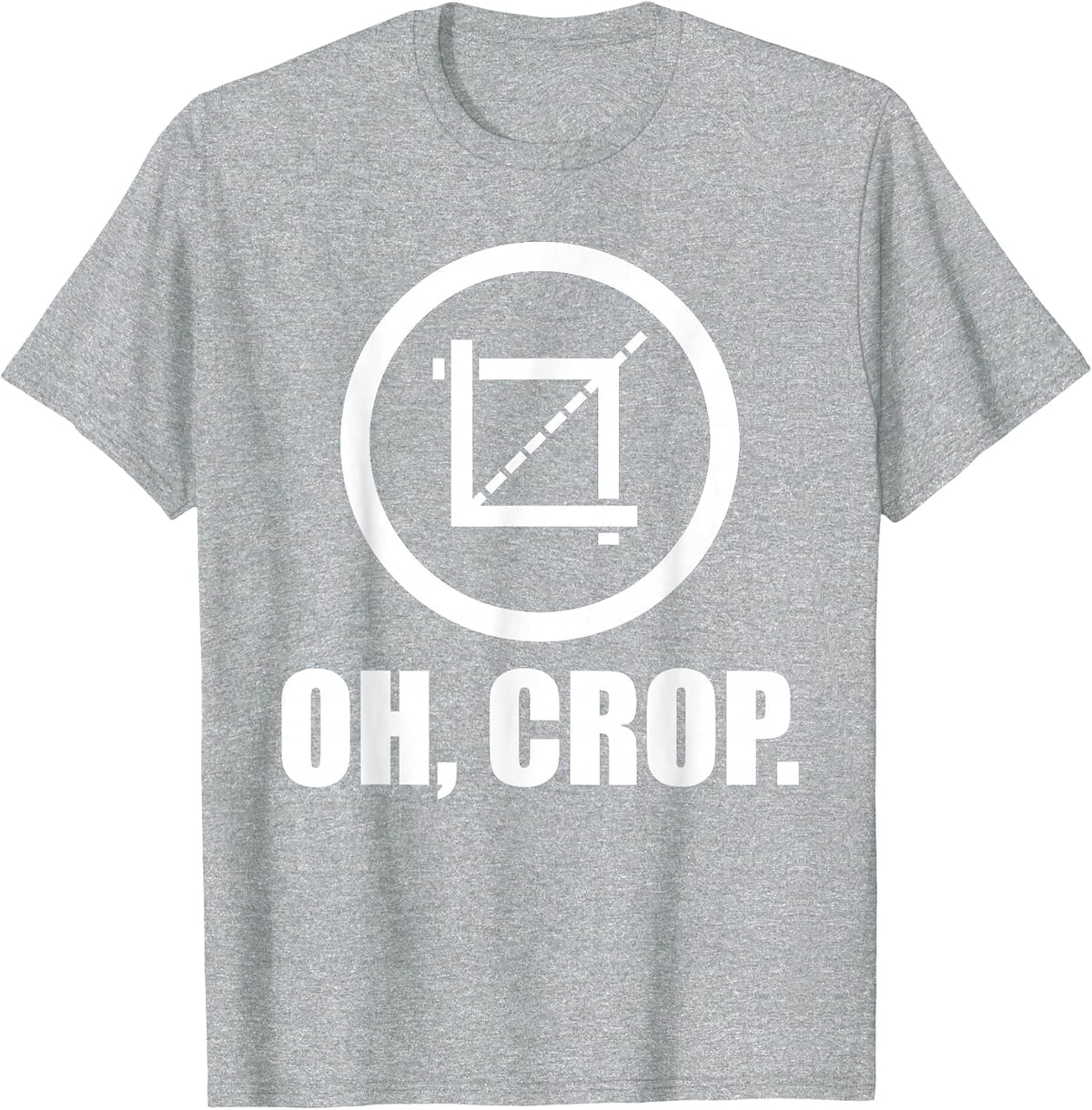 Oh Crop - Graphic Designer Photographer Print Design T-Shirt - Heather Grey
