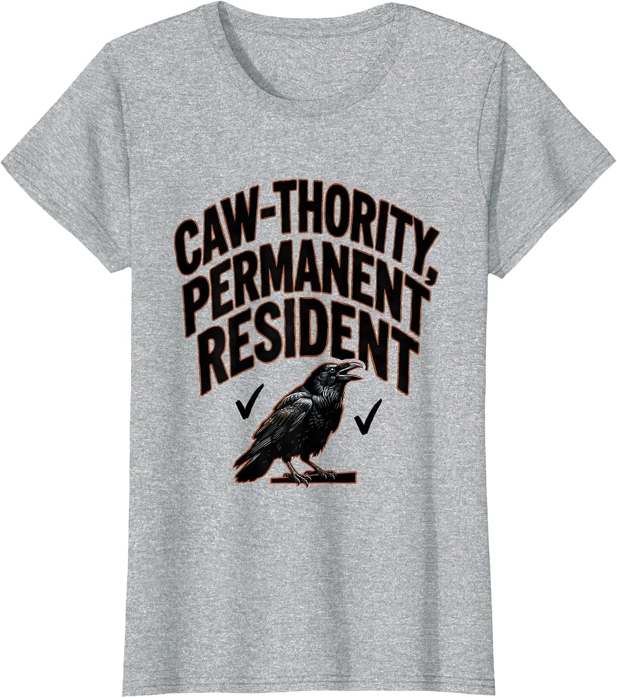Women's Caw-thority Permanent Resident Funny Crow Dark Humor T-Shirt - Heather Grey