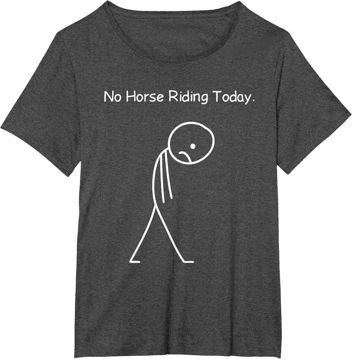 No Horse Riding Today Funny Sassy Equestrian Horses Lovers T-Shirt - Dark Heather Grey