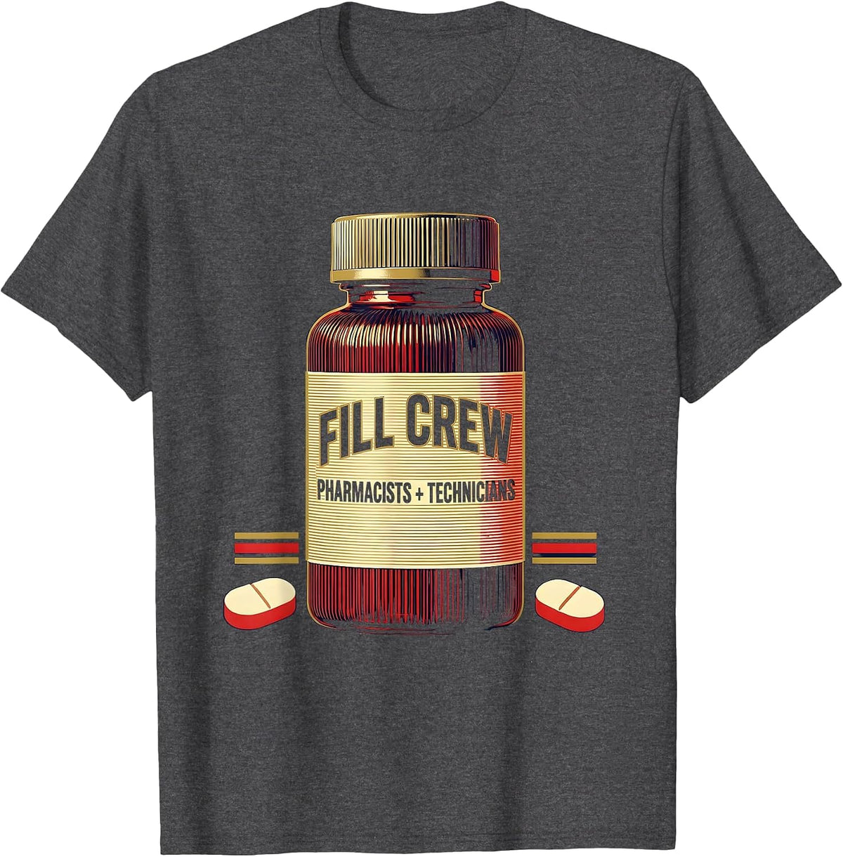 Pharmacists + Technicians, Fill Crew Funny Pharmacy Squad T-Shirt - Dark Heather Grey