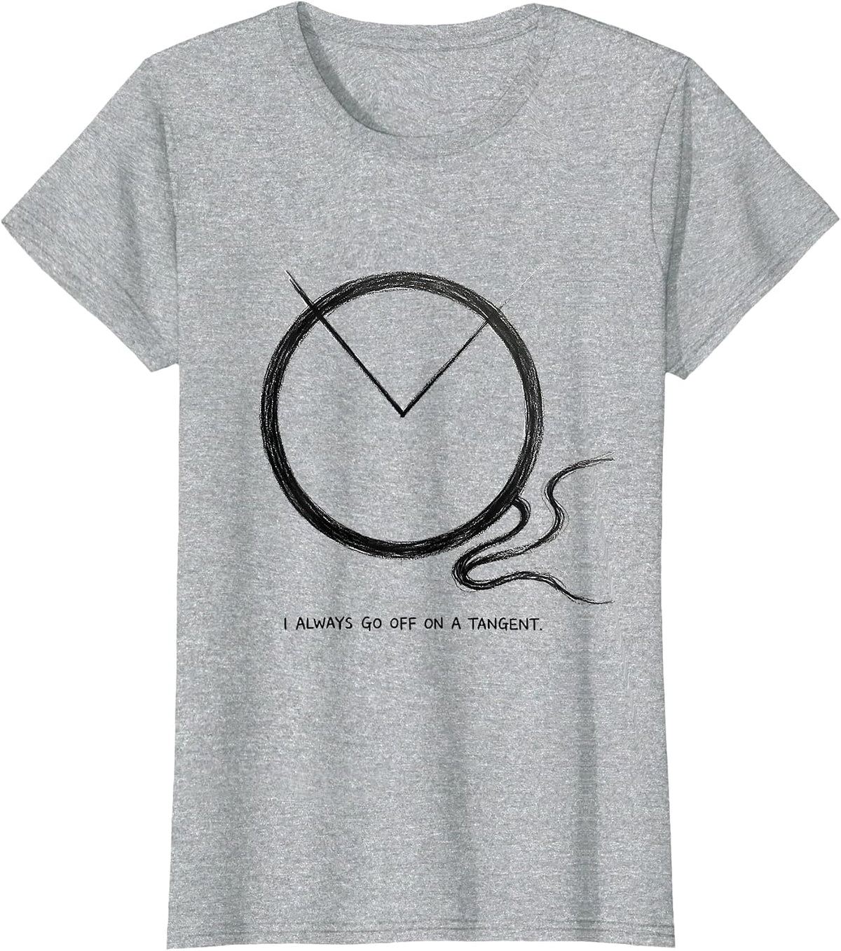 Women's I Always Go Off On A Tangent Funny Math Teacher Sarcastic T-Shirt - Heather Grey