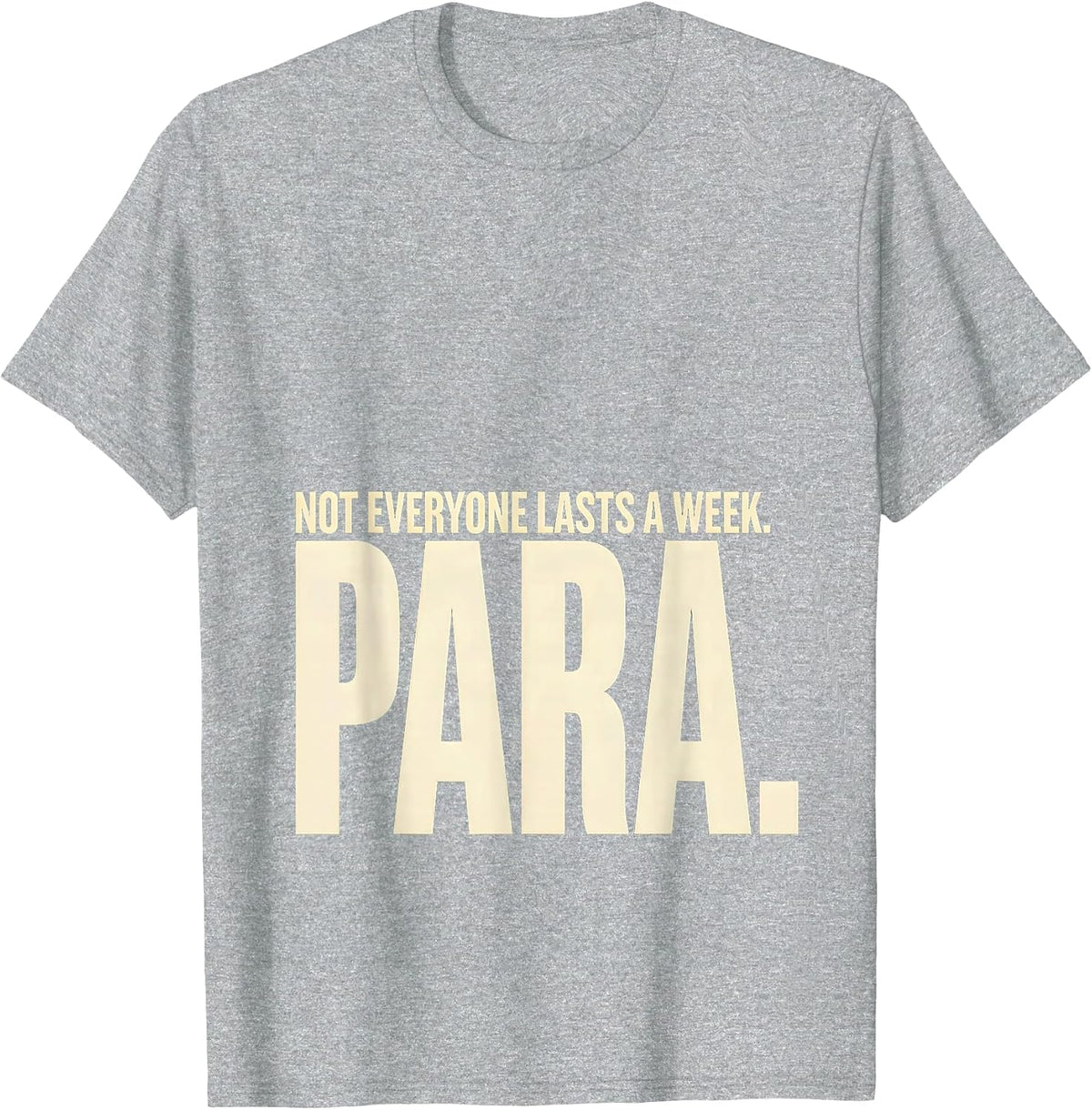 Men's Not Everyone Lasts A Week Para Funny Paraprofessional T-Shirt - Heather Grey