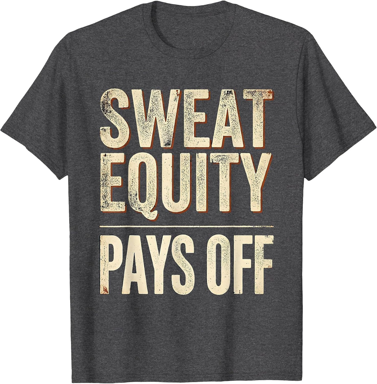 Sweat Equity Pays Off Labor Day Graphic T-Shirt - Dark Heather Grey