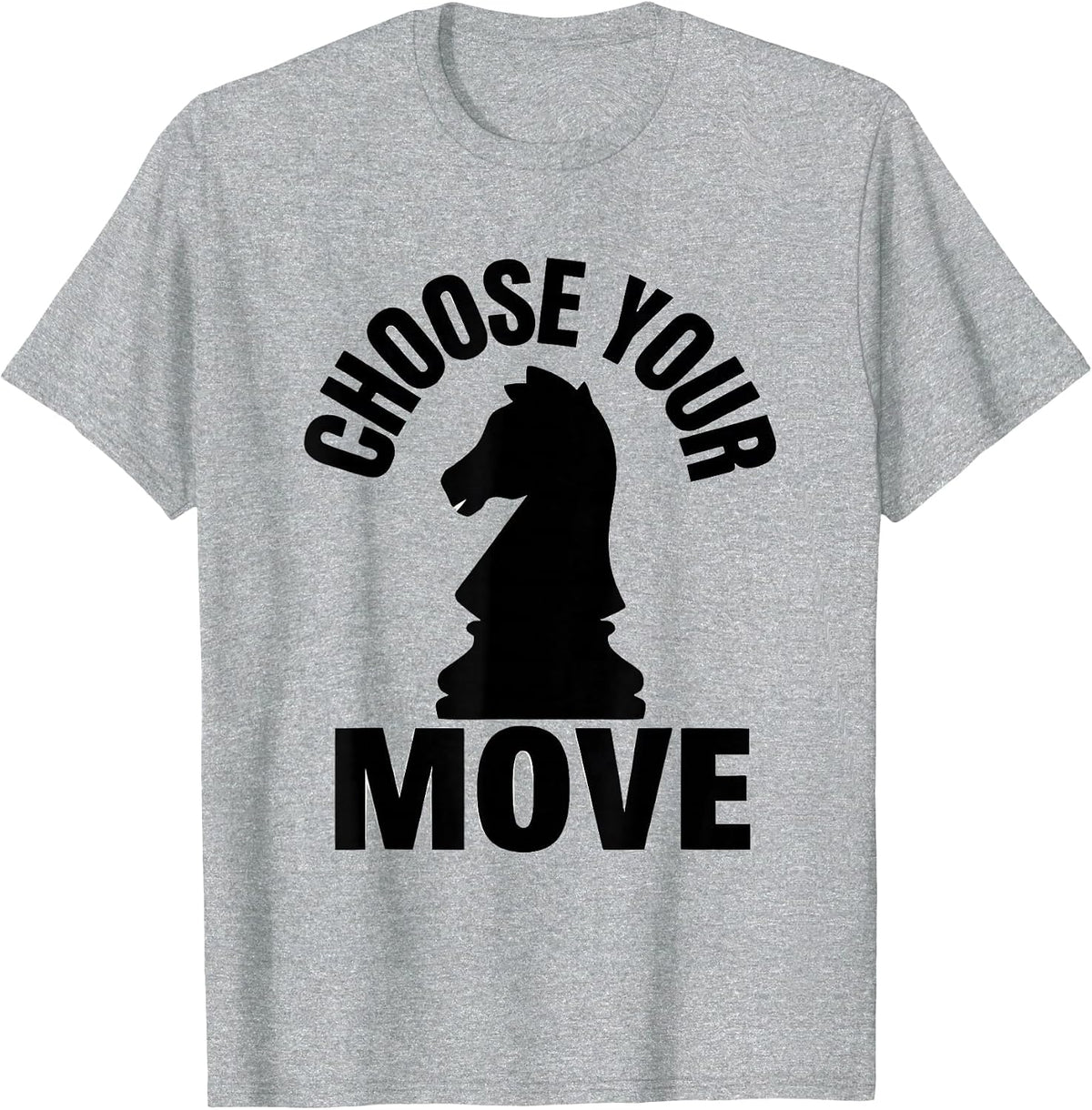 Men's Choose Your Move Funny Chess Player Gift Chess Lover Humor T-Shirt - Heather Grey
