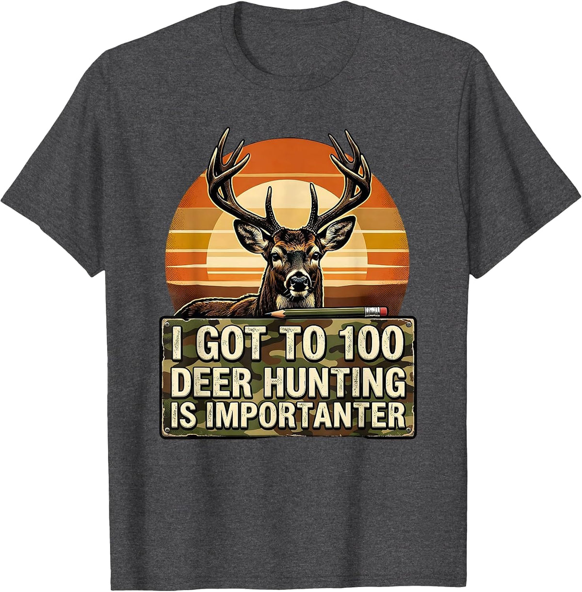 I Got To 100, Deer Hunting Is Importanter Camo T-Shirt - Dark Heather Grey