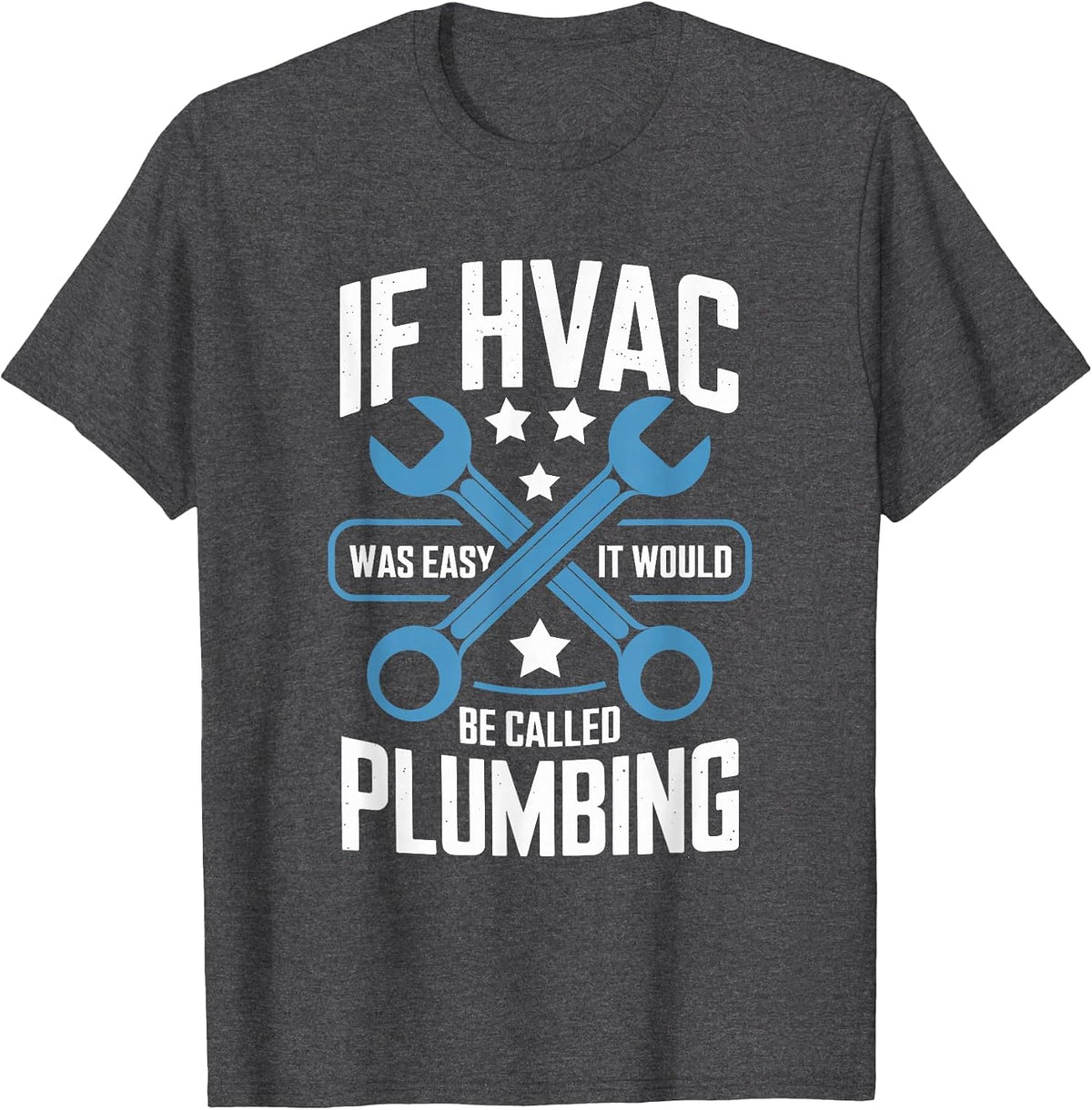 If HVAC was Easy It Would Be Called Plumbing, HVAC Tech T-Shirt - Dark Heather Grey