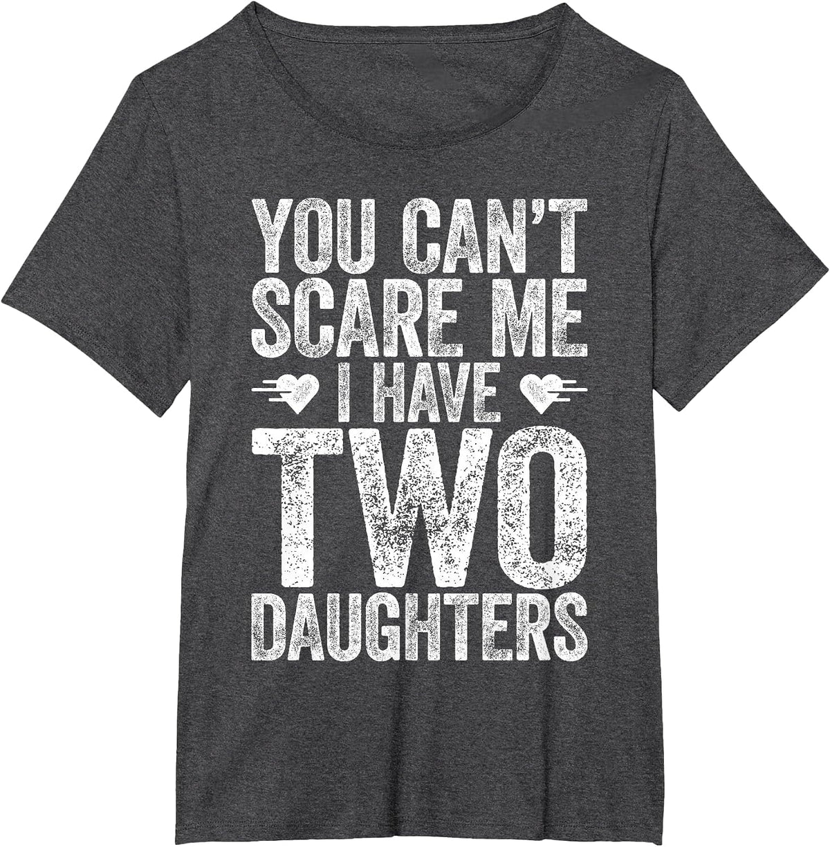 You Can't Scare Me I Have Two Daughters Shirt Fathers Day T-Shirt - Dark Heather Grey
