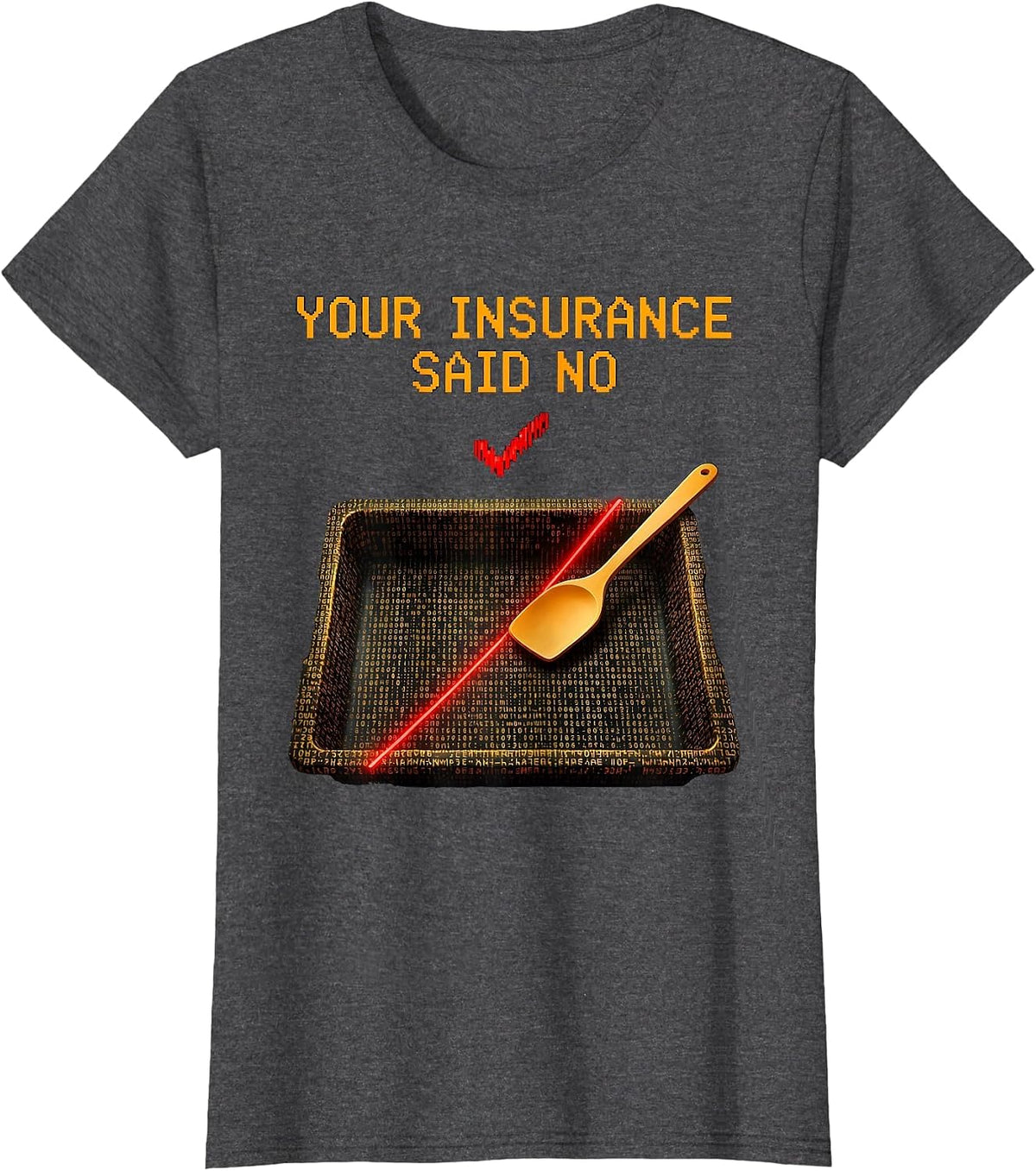 Women's Your Insurance Said No Funny Pharmacy Tech Technician T-Shirt - Dark Heather Grey