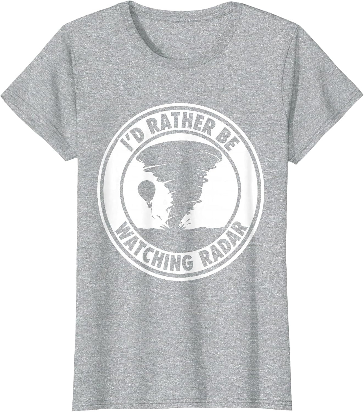 Women's I'd Rather Be Watching Radar Funny Storm Chaser Meteorology T-Shirt - Heather Grey