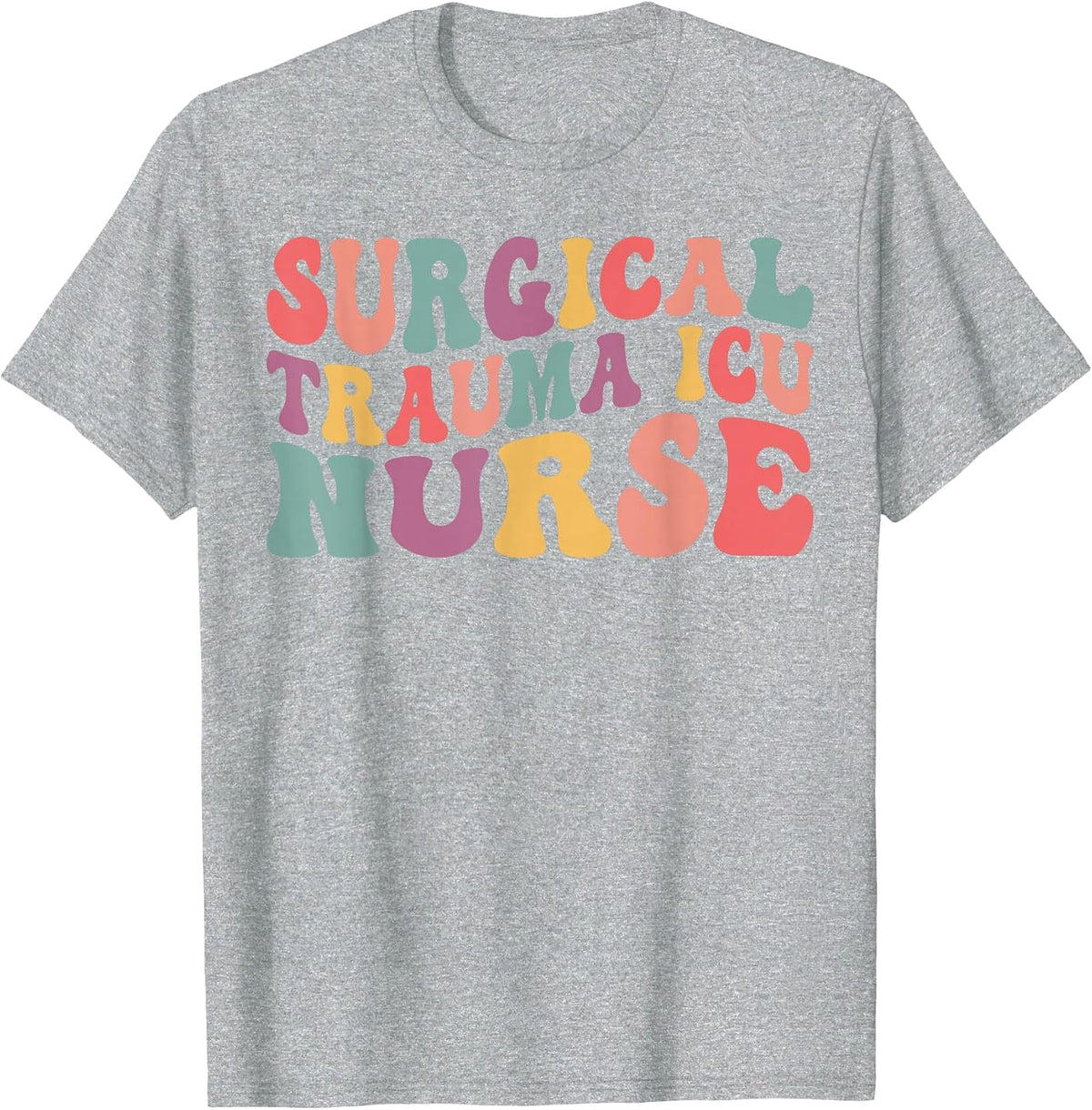Groovy Surgical Trauma ICU Nurse Trauma Nurse Appreciation T-Shirt - Heather Grey