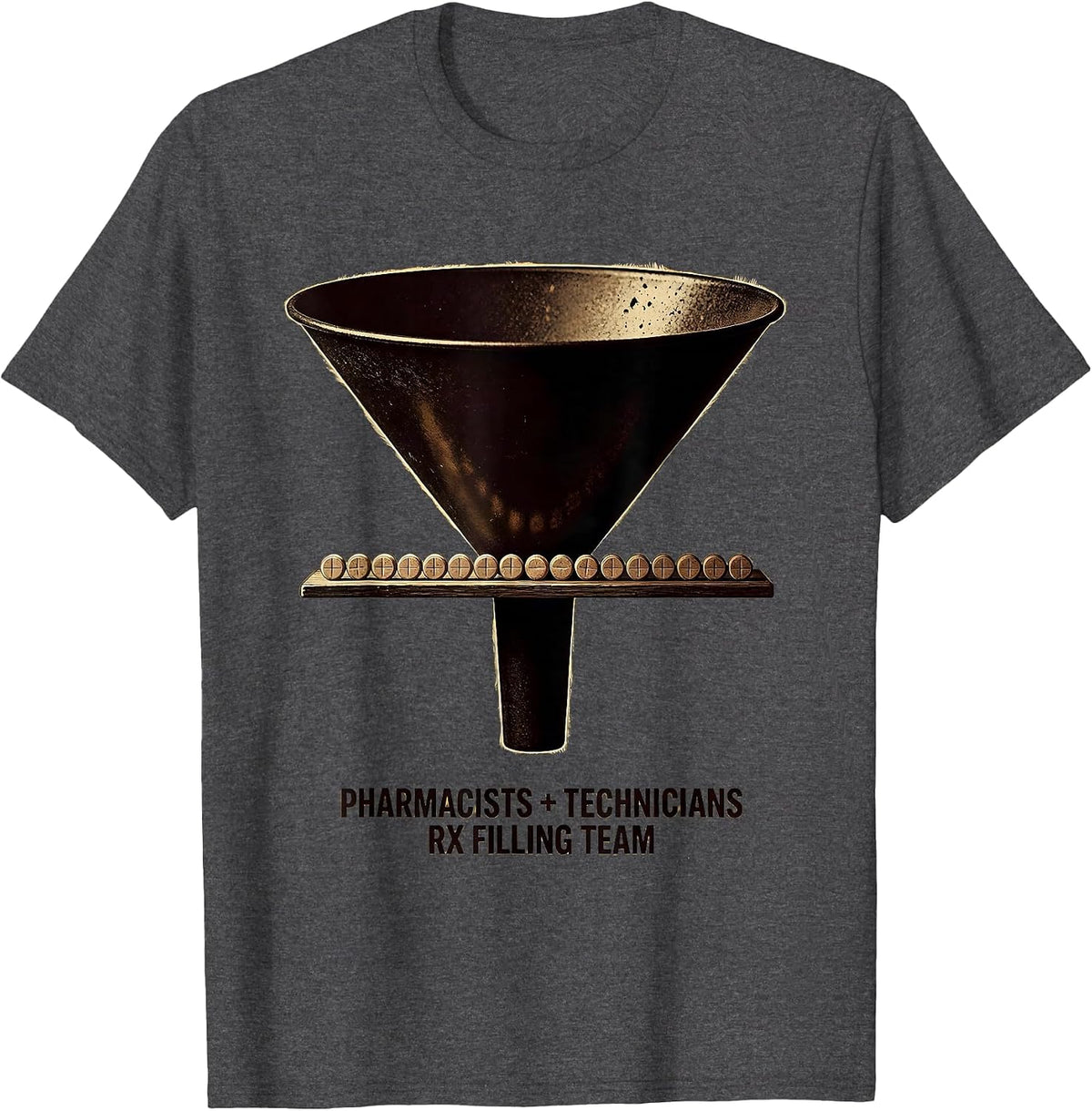 Pharmacists + Technicians, Rx Filling Team Funny T-Shirt - Dark Heather Grey