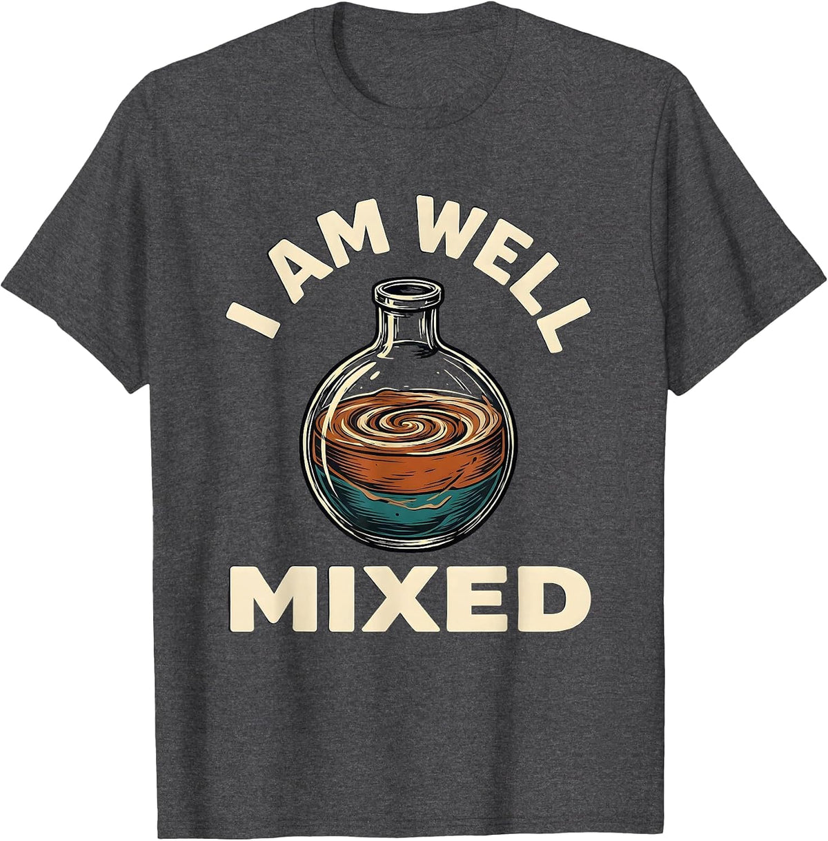 Men's I Am Well Mixed Funny Chemistry Nerd Science Lover Gift T-Shirt - Dark Heather Grey