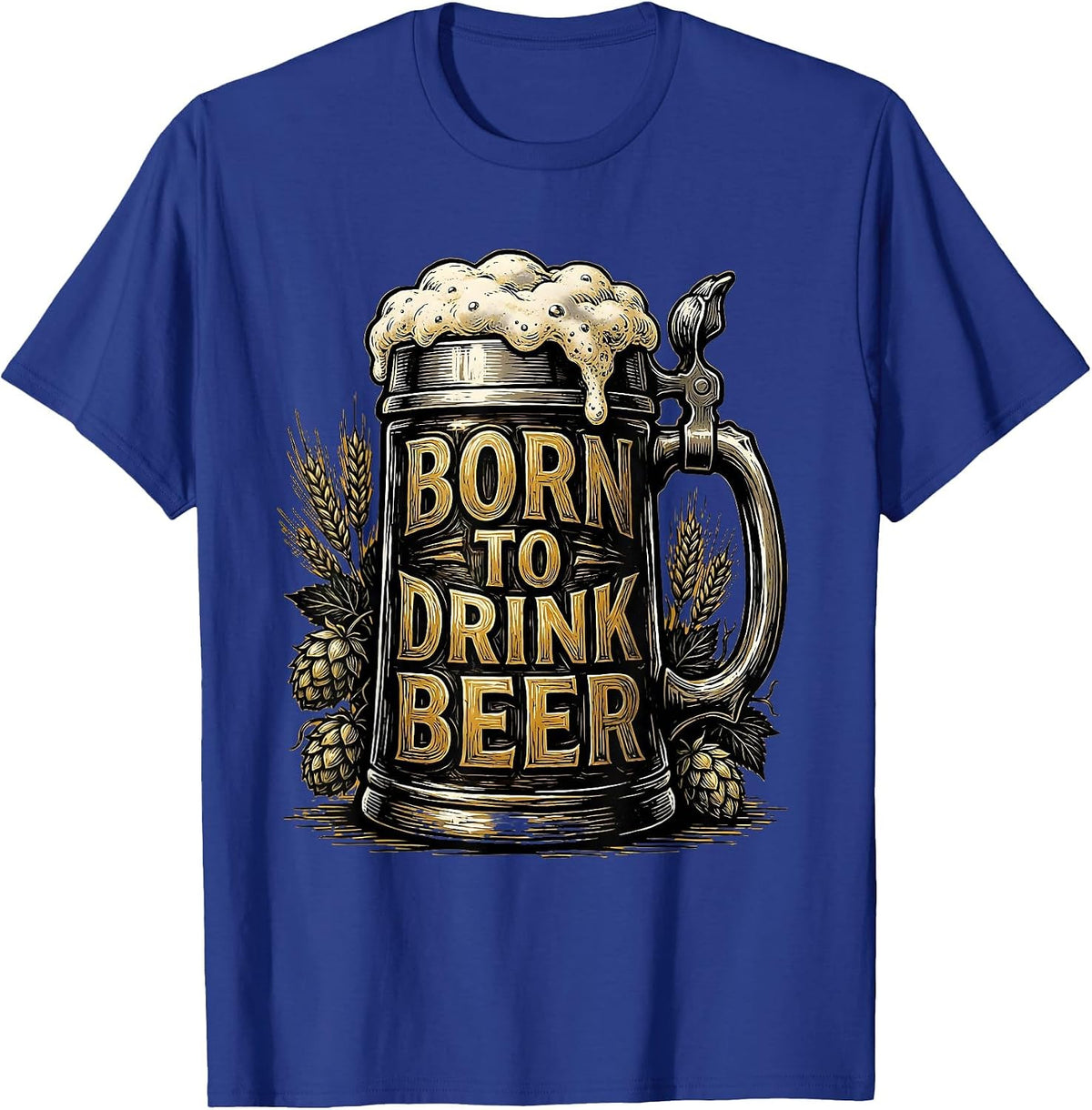 Men's Born to Drink Beer Funny Craft Beer Design T-Shirt - Royal Blue