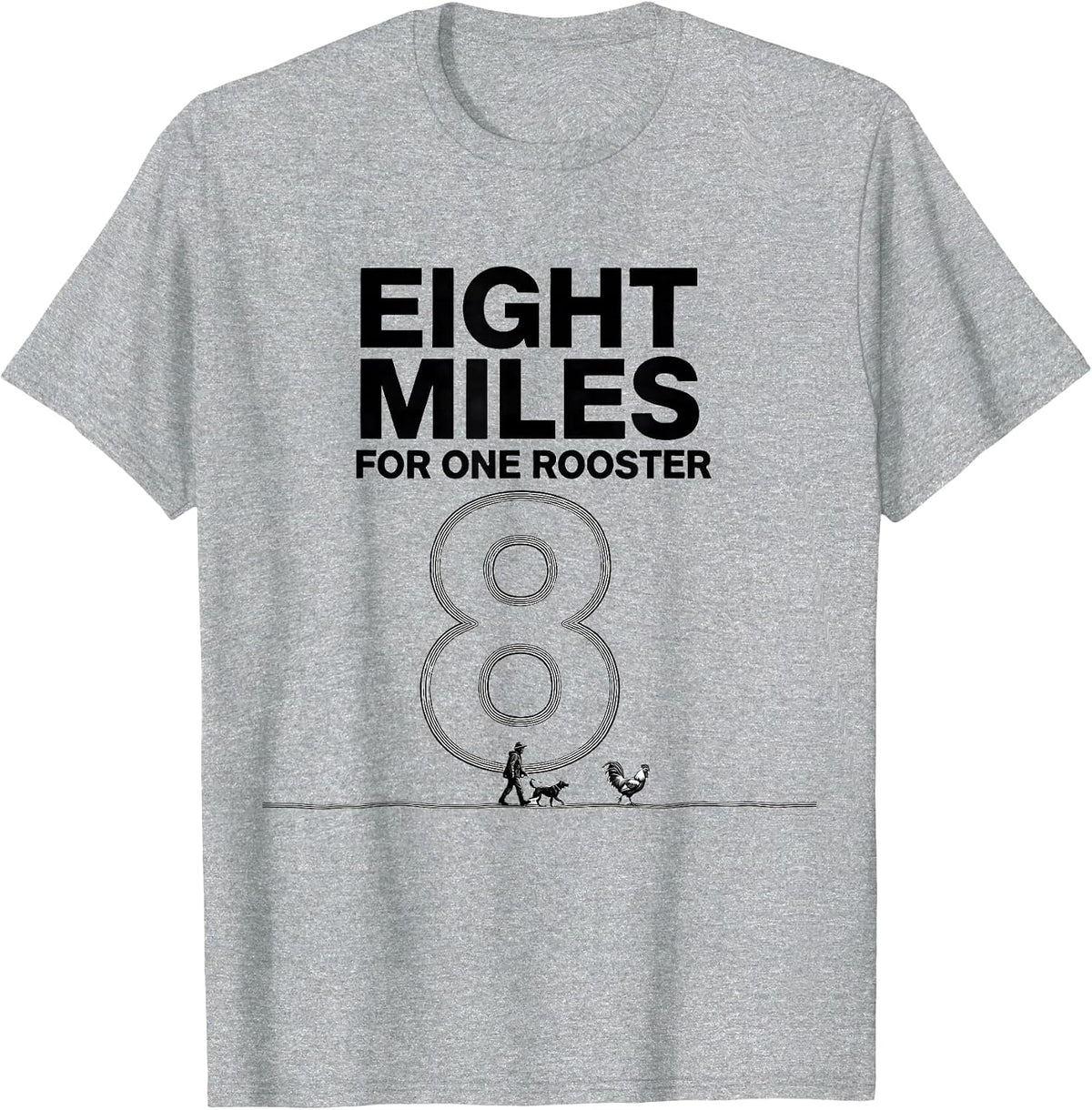 Men's Eight Miles For One Rooster Funny Upland Bird Hunter T-Shirt - Heather Grey