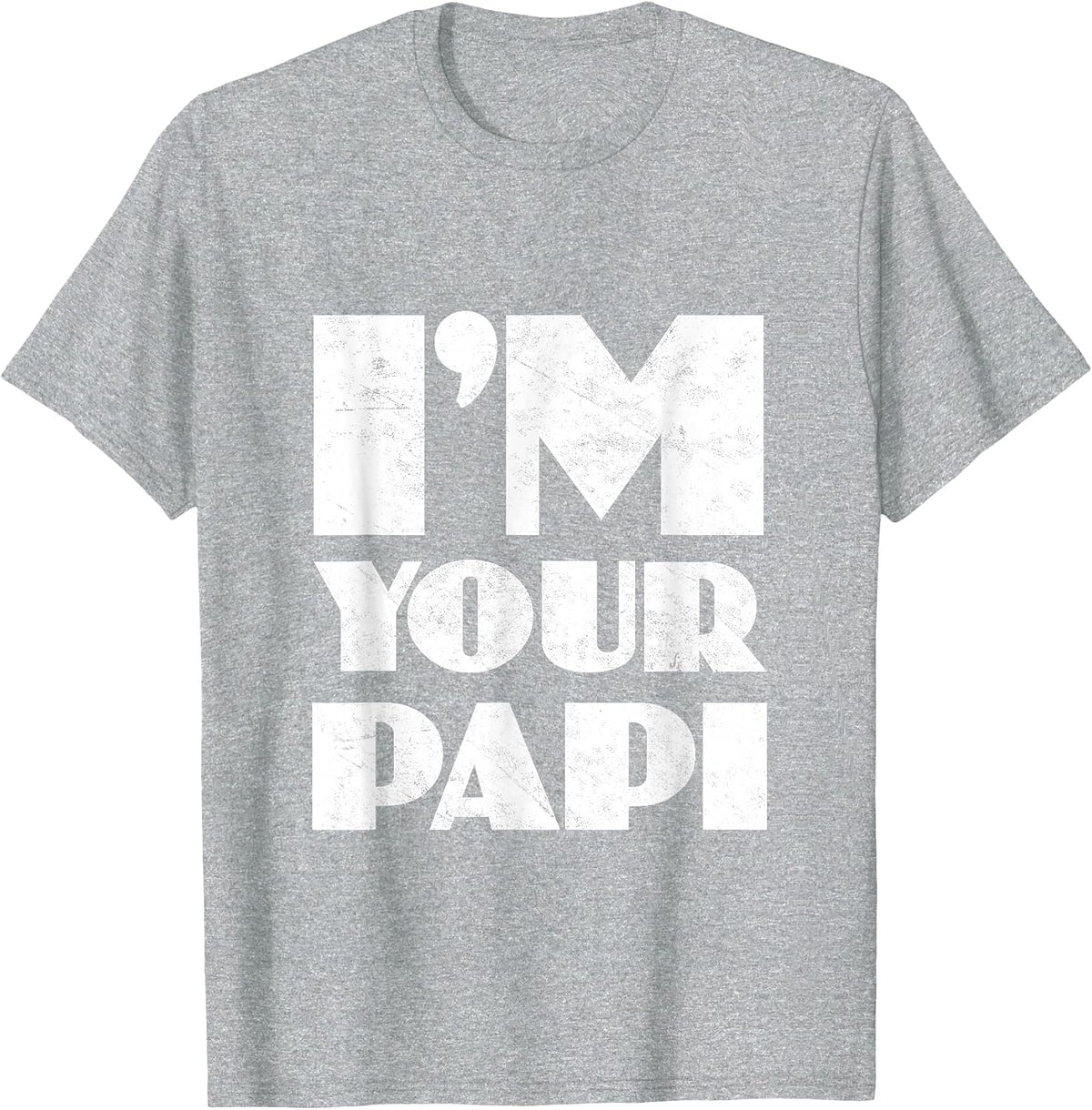 I'm Your Papi Daddy Dia del Padre Papa Latino Dad Father's T-Shirt - Heather Grey