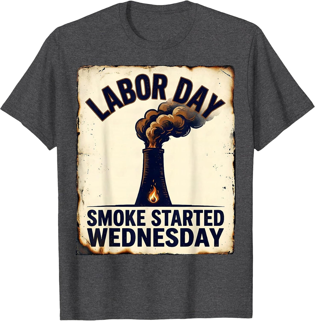 Labor Day Smoke Started Wednesday Vintage BBQ Dad Humor T-Shirt - Dark Heather Grey