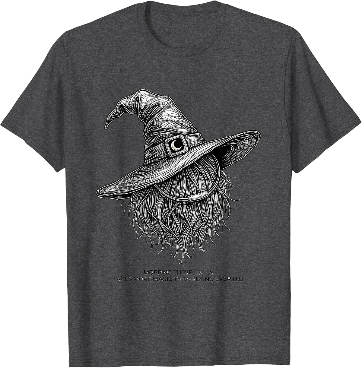 Mopping These Halls Takes More Magic Than Flying Ever Did T-Shirt - Dark Heather Grey