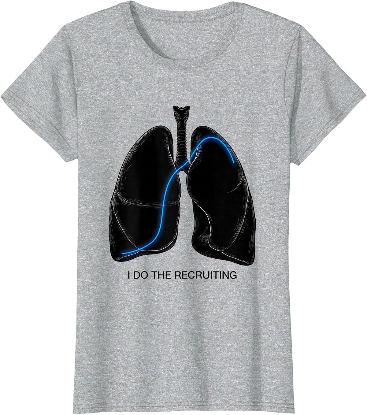 I Do The Recruiting Funny Respiratory Therapist RT Humor T-Shirt - Heather Grey