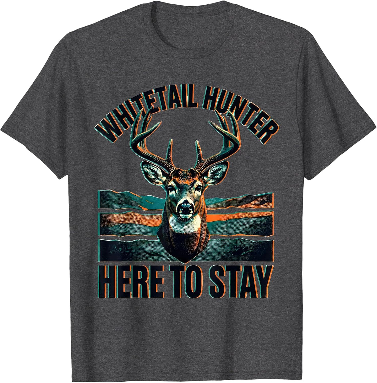 Men's Whitetail Hunter Here To Stay Risograph Hunting Dad Humor T-Shirt - Dark Heather Grey